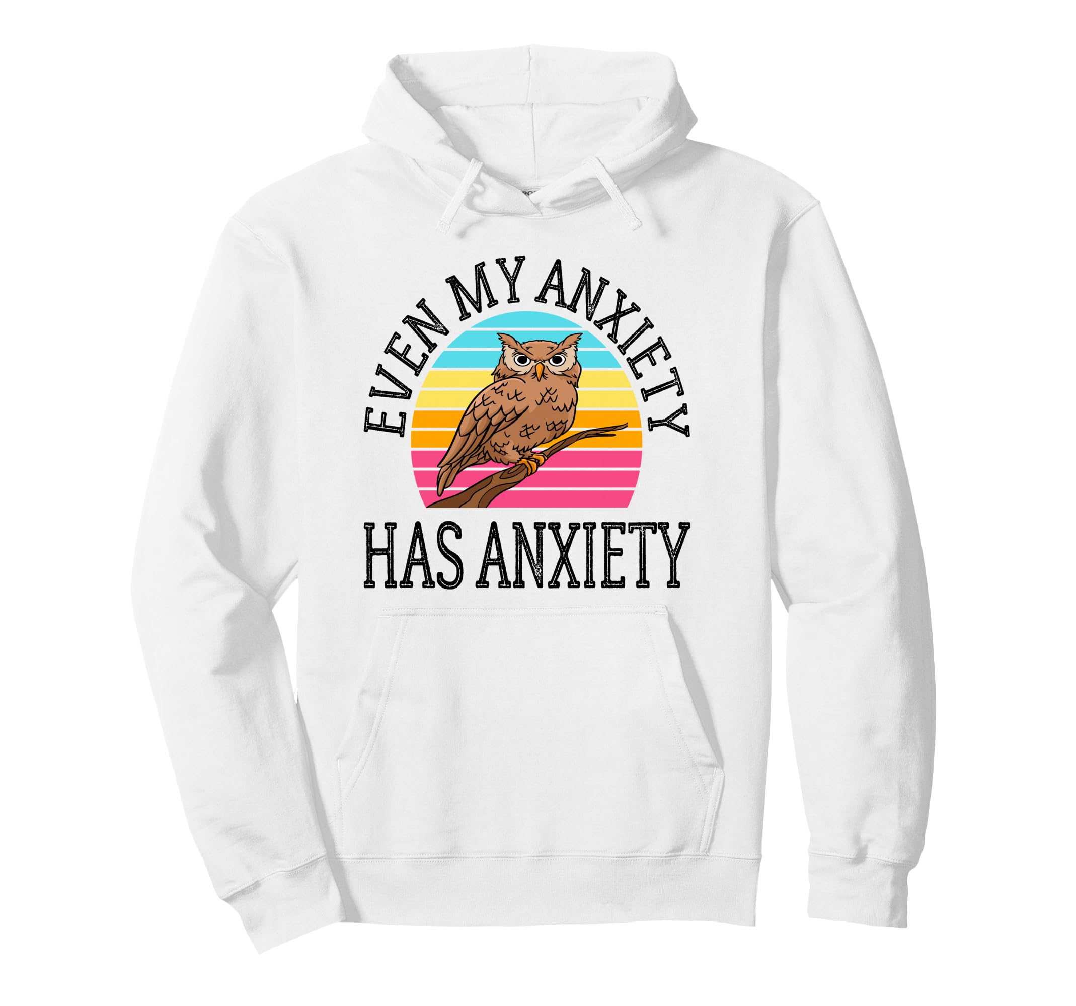 Even My Anxiety Has Anxiety Funny Hoodie - Custom Art Print for Adults - T-Shirt, Sweatshirt, Hoodie