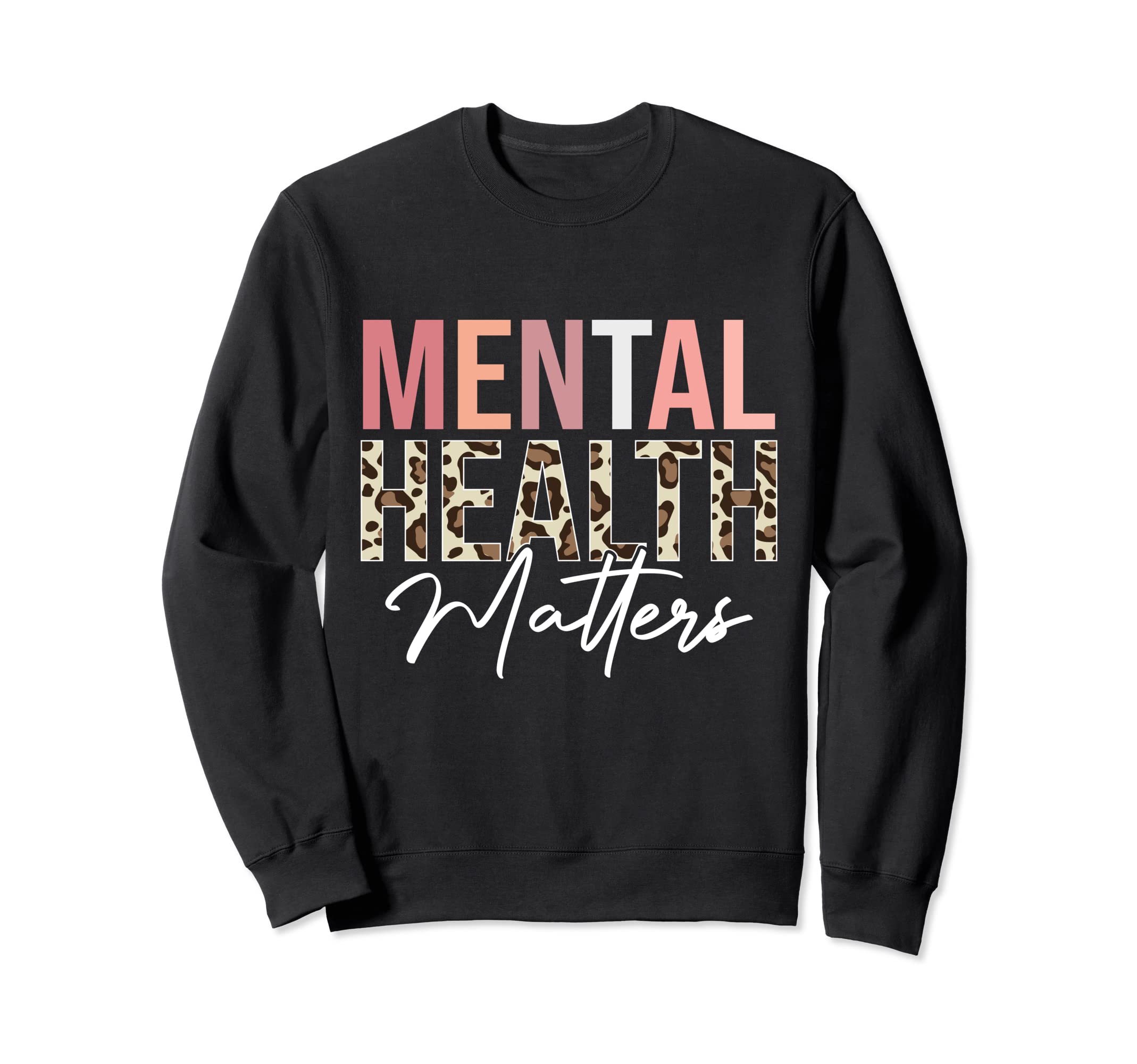 Mental Health Matters Leopard Human Sweatshirt - Graphic Print Unisex - T-Shirt, Sweatshirt, Hoodie