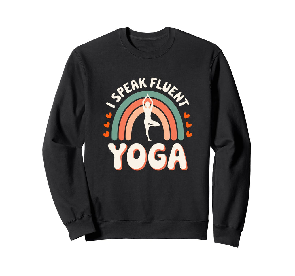 I Speak Fluent Yoga Funny Bohemian Sweatshirt - Streetwear Style Unisex - T-Shirt, Sweatshirt, Hoodie