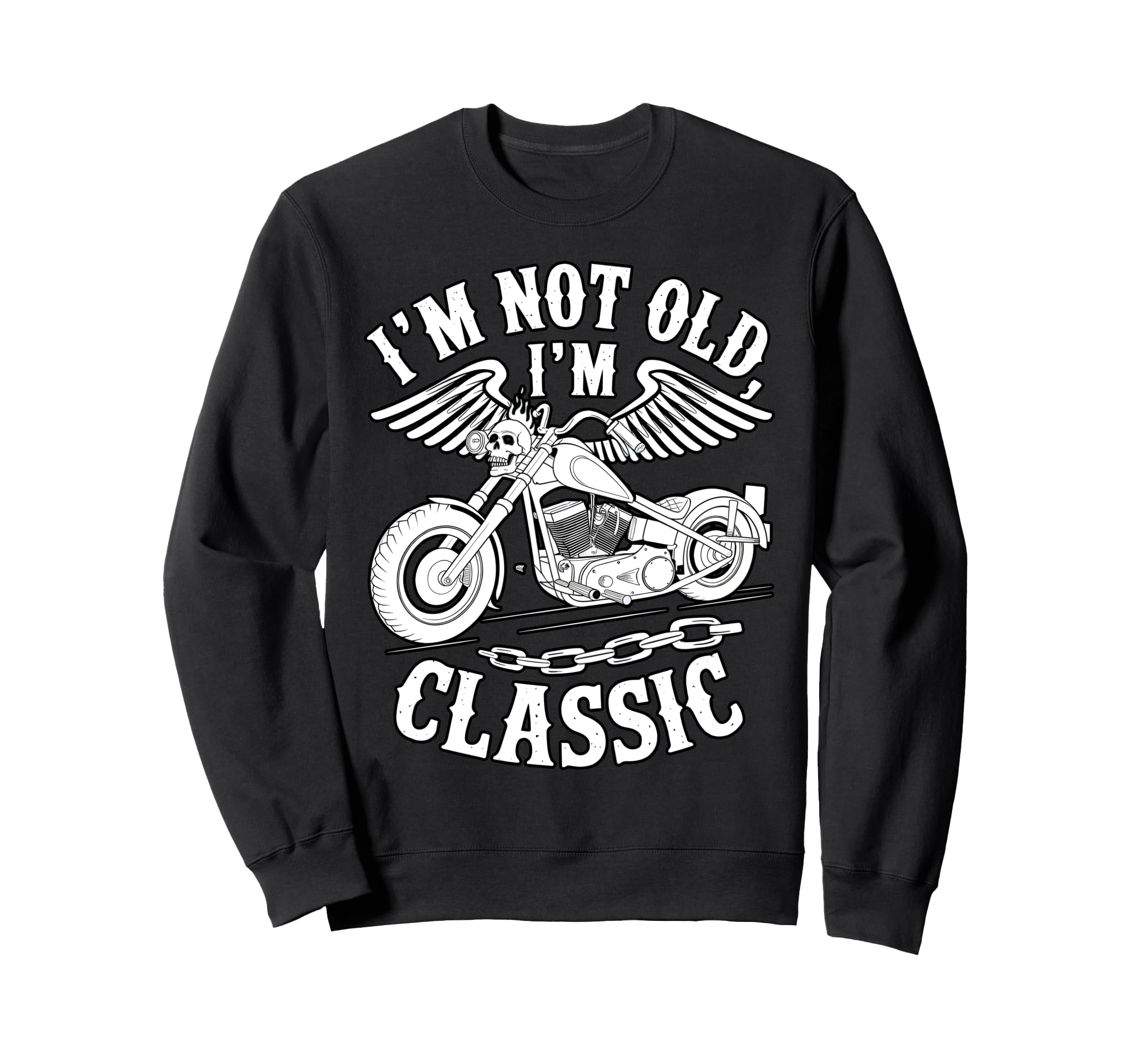 Im Not Old Im Motorcycle Biker Sweatshirt - Unique Graphic Men Women - T-Shirt, Sweatshirt, Hoodie