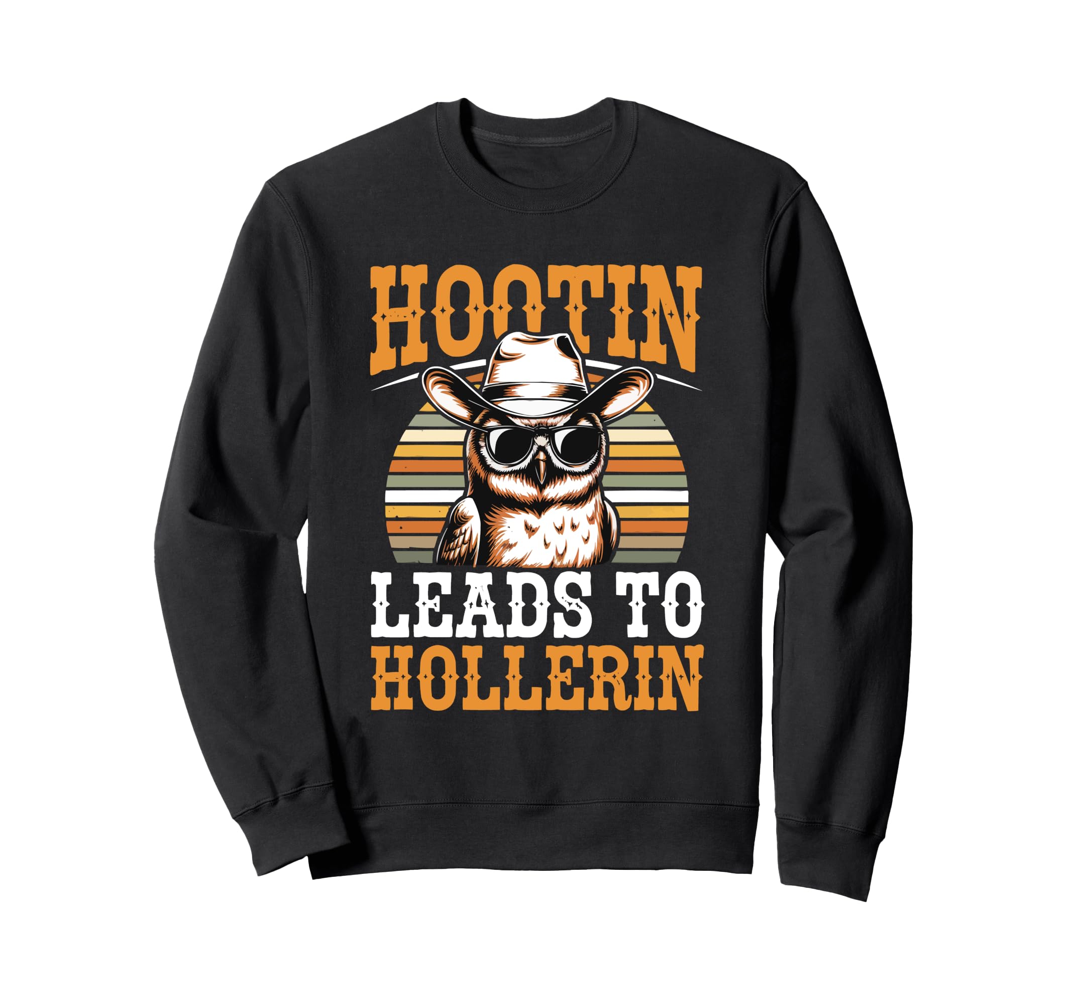 Hootin Leads To Hollerin Owl Cowboy Sweatshirt - Unique Graphic Unisex - T-Shirt, Sweatshirt, Hoodie