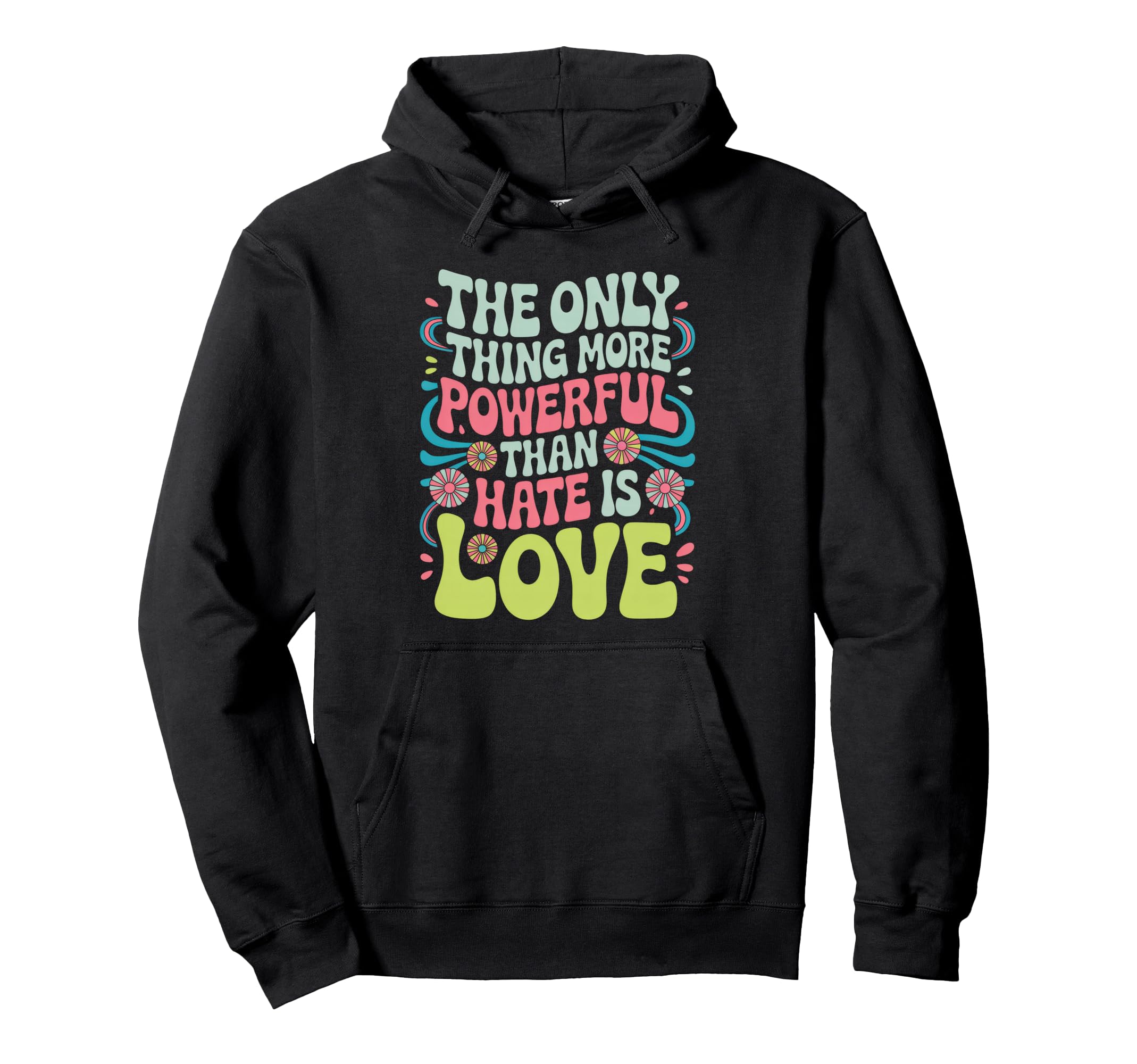 Only Thing More Powerful Than Hate Is Love Hoodie - Minimalist Print Unisex - T-Shirt, Sweatshirt, Hoodie