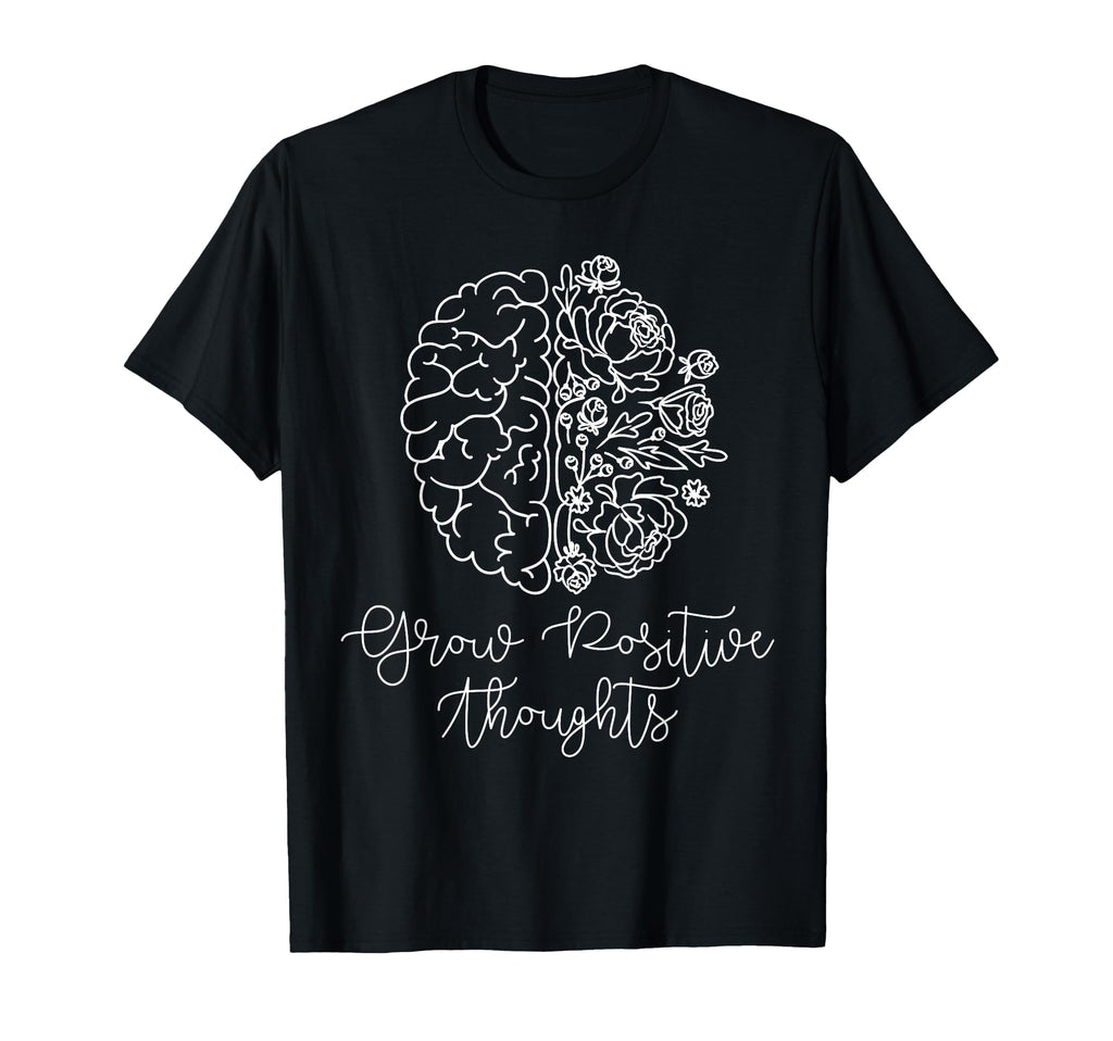 Grow Positive Thoughts Mental Health T-Shirt - Minimalist Print Unisex - T-Shirt, Sweatshirt, Hoodie