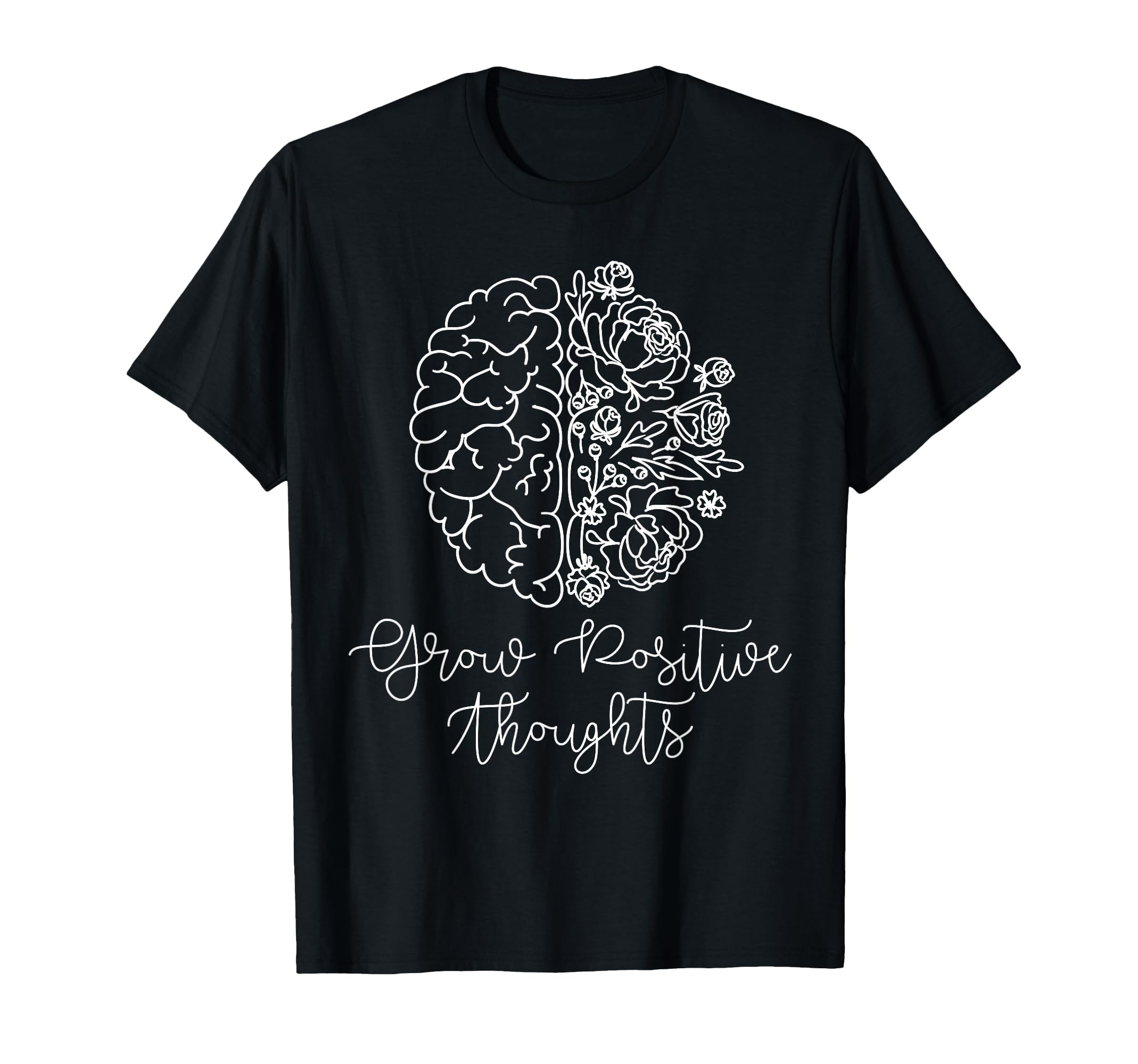 Grow Positive Thoughts Mental Health T-Shirt - Minimalist Print Unisex - T-Shirt, Sweatshirt, Hoodie