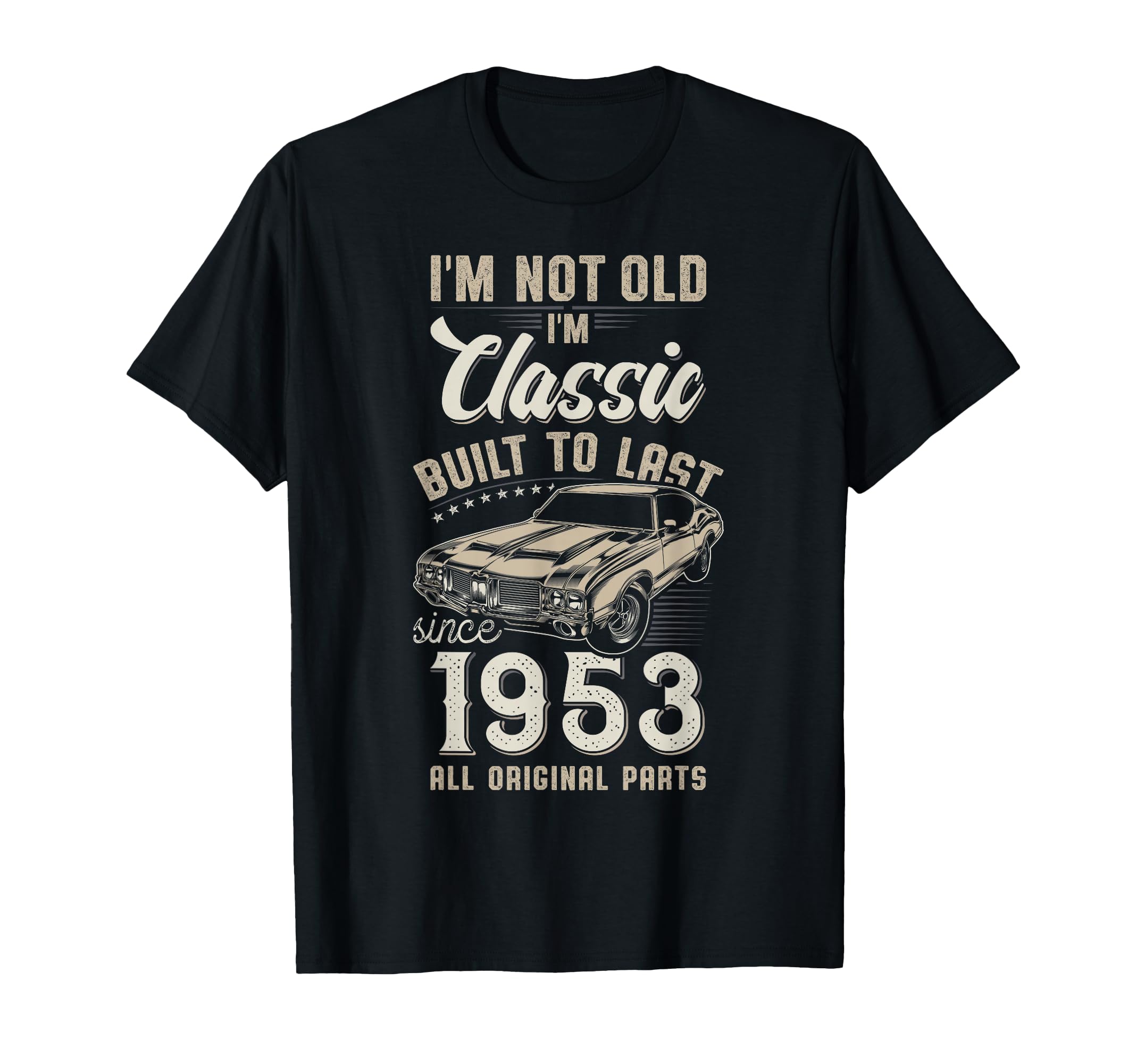 73Rd Birthday Born 1953 Car T-Shirt - Casual Everyday Wear Unisex - T-Shirt, Sweatshirt, Hoodie