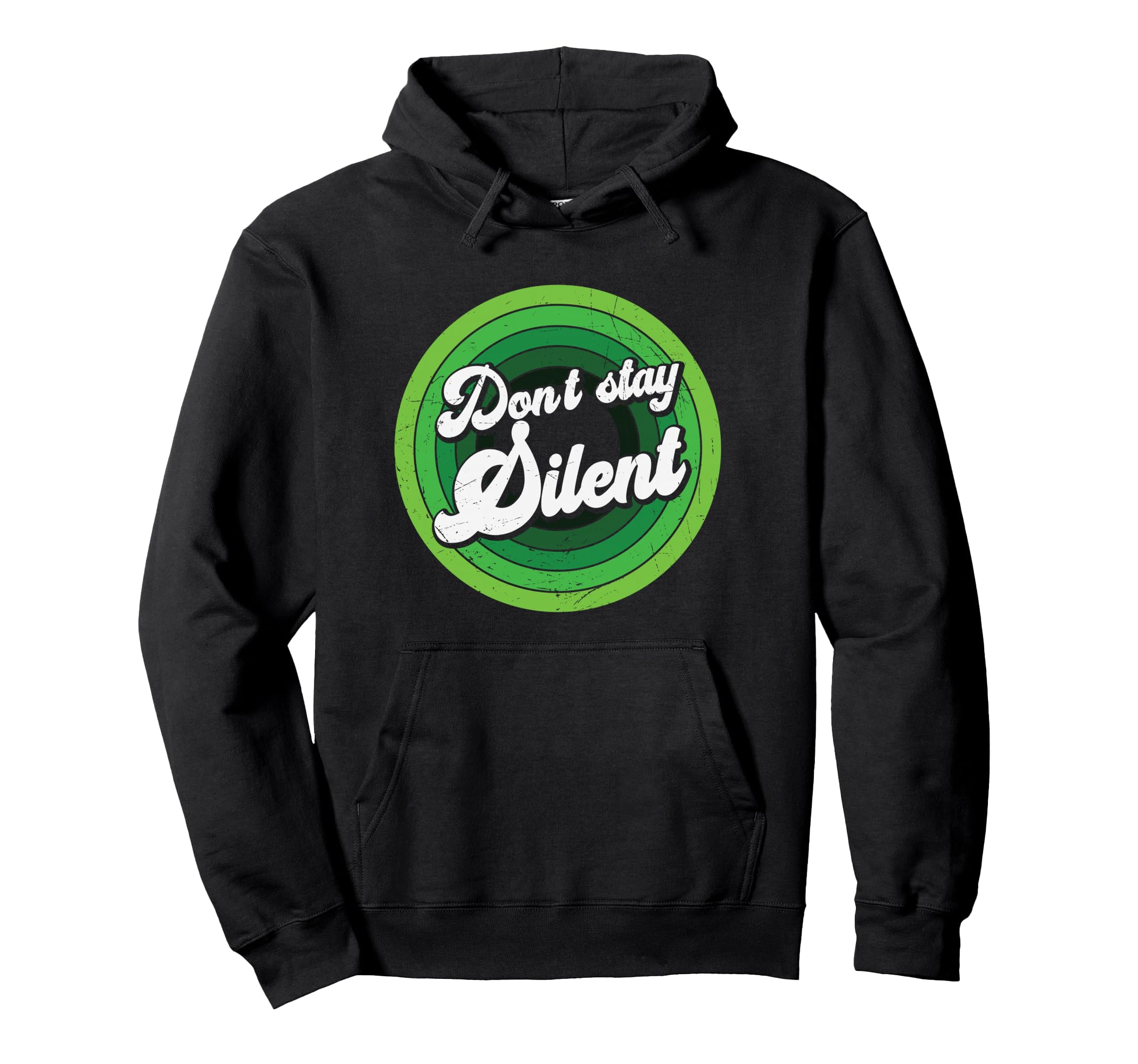 Dont Stay Silent Green Mental Health Hoodie - Novelty Apparel Unisex - T-Shirt, Sweatshirt, Hoodie