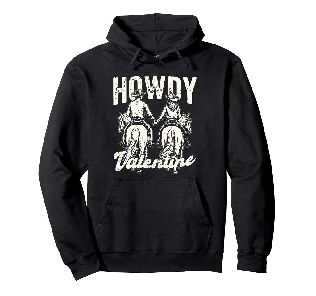 Funny Howdy Valentine Western Hoodie - Casual Everyday Wear Men Women - T-Shirt, Sweatshirt, Hoodie