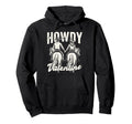 Funny Howdy Valentine Western Hoodie - Casual Everyday Wear Men Women - T-Shirt, Sweatshirt, Hoodie