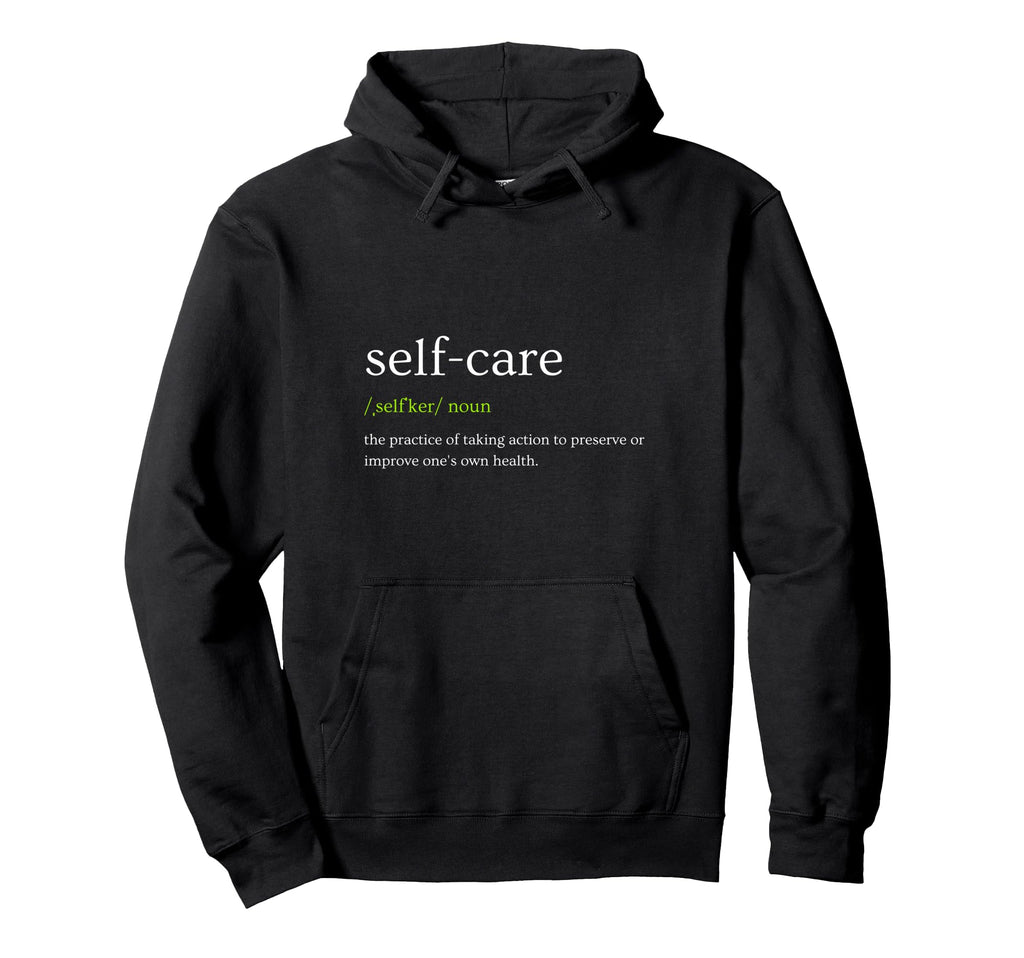 Self Love Self Care Hoodie - Graphic Print Unisex - T-Shirt, Sweatshirt, Hoodie