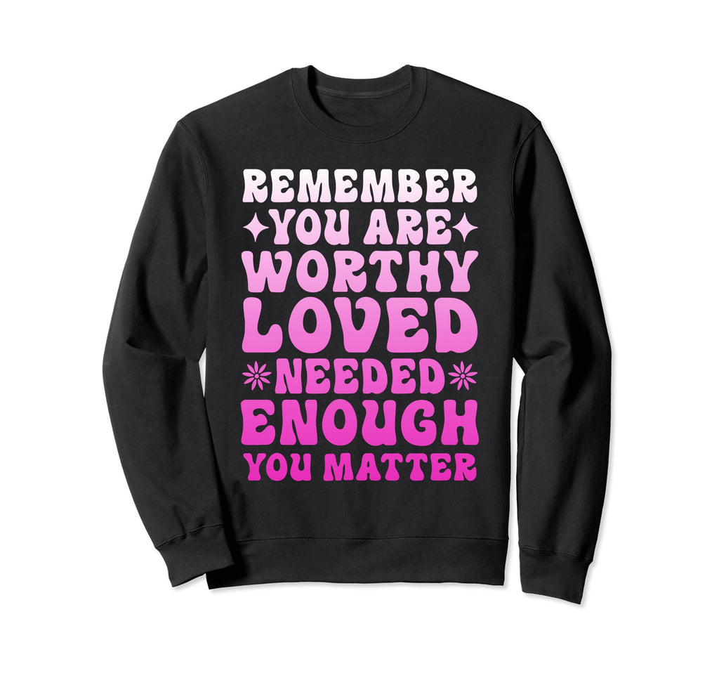 Green Ribbon Remember You Are Loved Sweatshirt - Novelty Apparel Men Women - T-Shirt, Sweatshirt, Hoodie