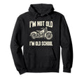 Im Not Old Im Old School Funny Hoodie - Casual Everyday Wear Men Women - T-Shirt, Sweatshirt, Hoodie