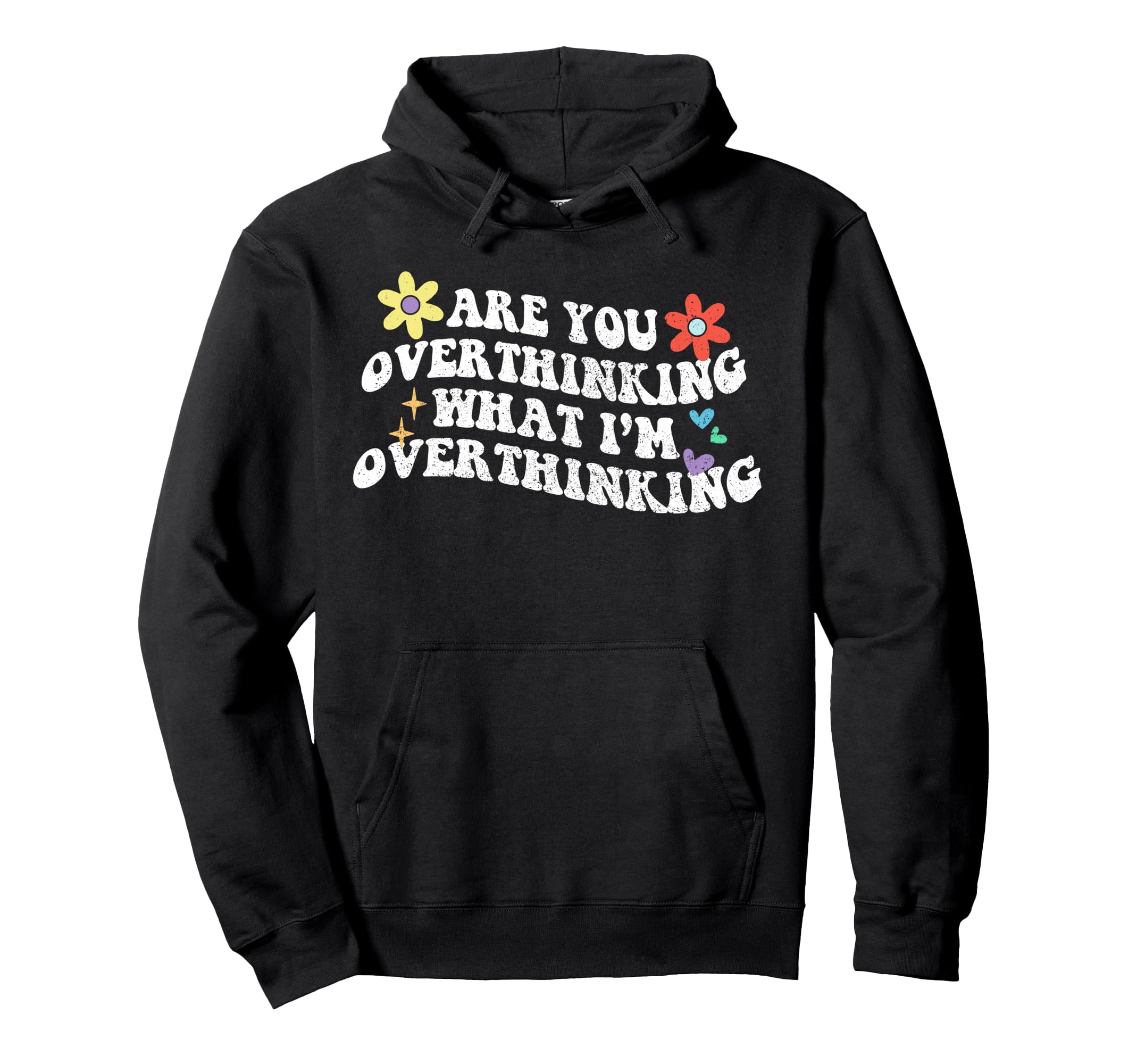 Groovy Are You Overthinking What Im Hoodie - Aesthetic Graphic for Adults - T-Shirt, Sweatshirt, Hoodie