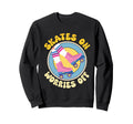 Roller Skating Roller Skater Sweatshirt - Fun Novelty Design Unisex - T-Shirt, Sweatshirt, Hoodie