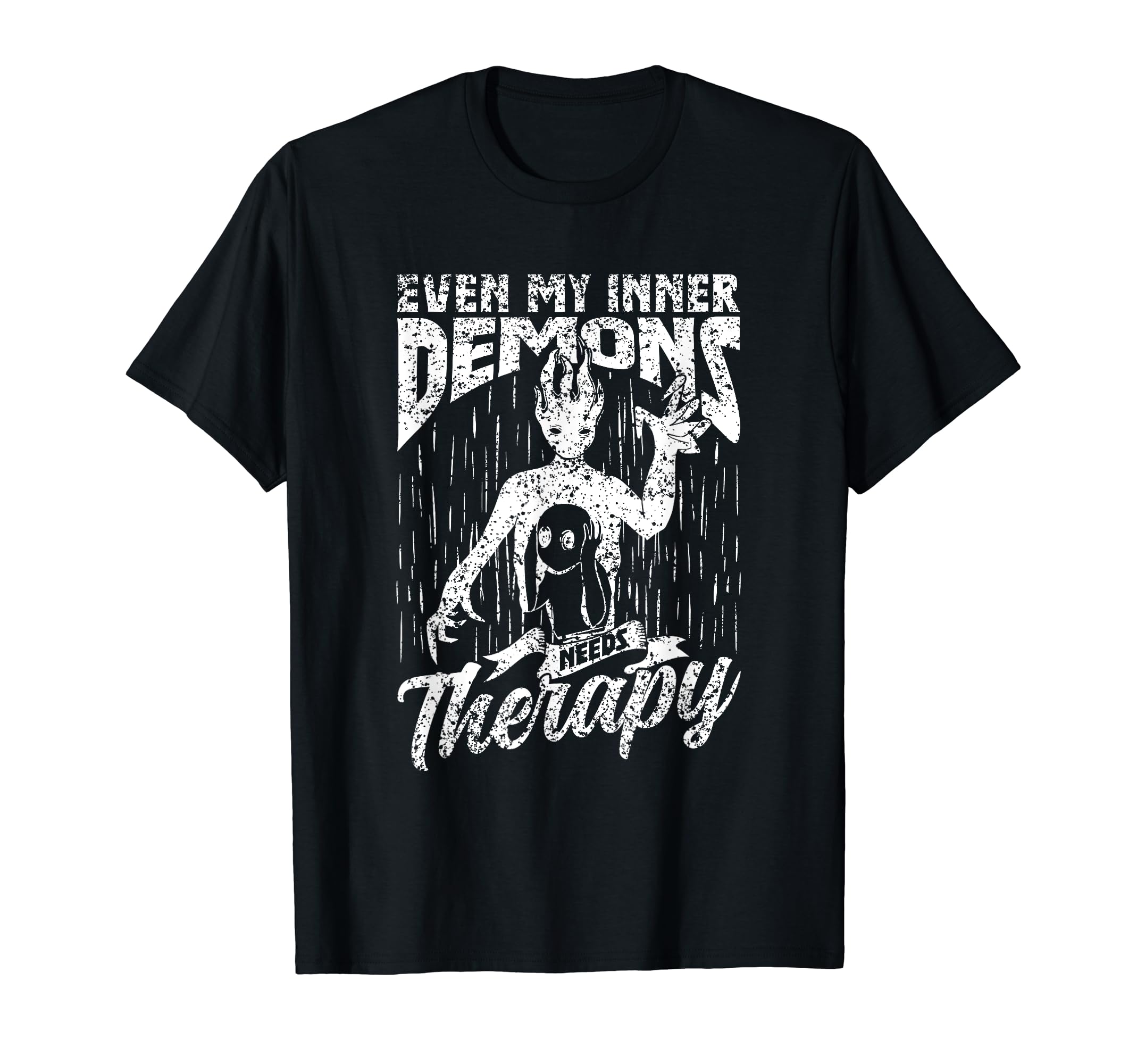 Even My Inner Demons Need Therapy T-Shirt - Trendy Graphic Men Women - T-Shirt, Sweatshirt, Hoodie