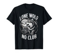 Lone Wolf No Club Motorcycle Biker T-Shirt - Novelty Apparel Unisex - T-Shirt, Sweatshirt, Hoodie