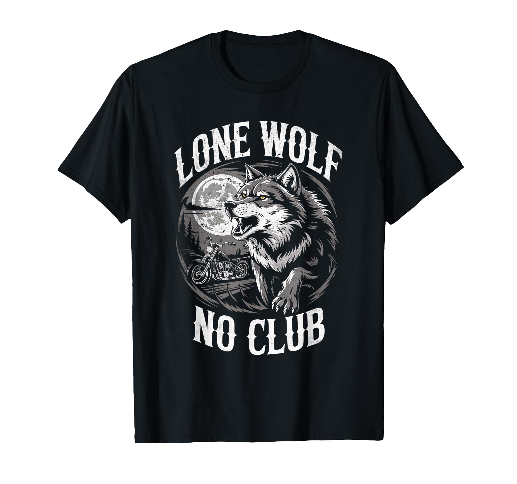 Lone Wolf No Club Motorcycle Biker T-Shirt - Novelty Apparel Unisex - T-Shirt, Sweatshirt, Hoodie