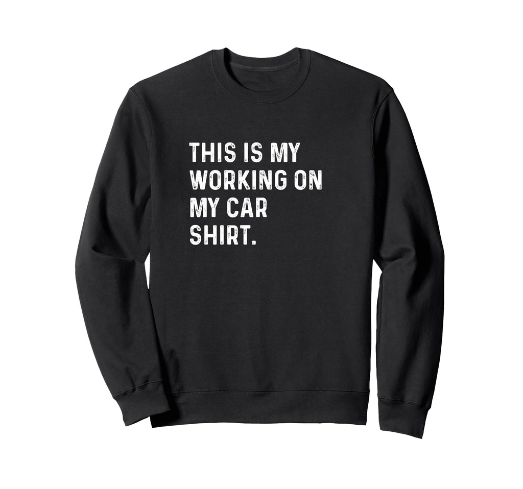 This Is My Working My Car Mechanic Sweatshirt - Aesthetic Graphic Unisex - T-Shirt, Sweatshirt, Hoodie