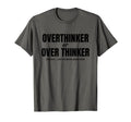 Overthinker Funny Teacher Over Thinker T-Shirt - Streetwear Style Unisex - T-Shirt, Sweatshirt, Hoodie