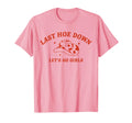 Last Hoe Down Lets Go Bachelorette T-Shirt - Aesthetic Graphic for Adults - T-Shirt, Sweatshirt, Hoodie