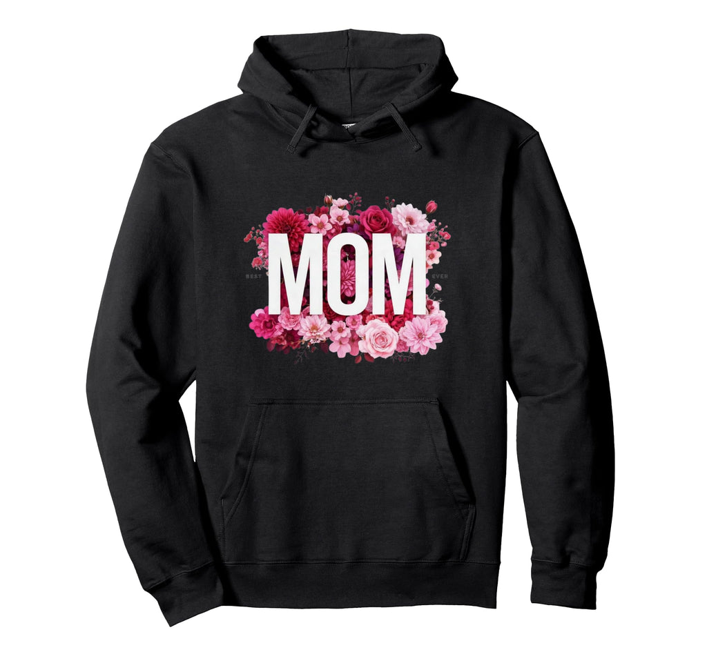 Mothers Day Best Mom Ever Typographic Mama Hoodie - Unique Graphic Unisex - T-Shirt, Sweatshirt, Hoodie