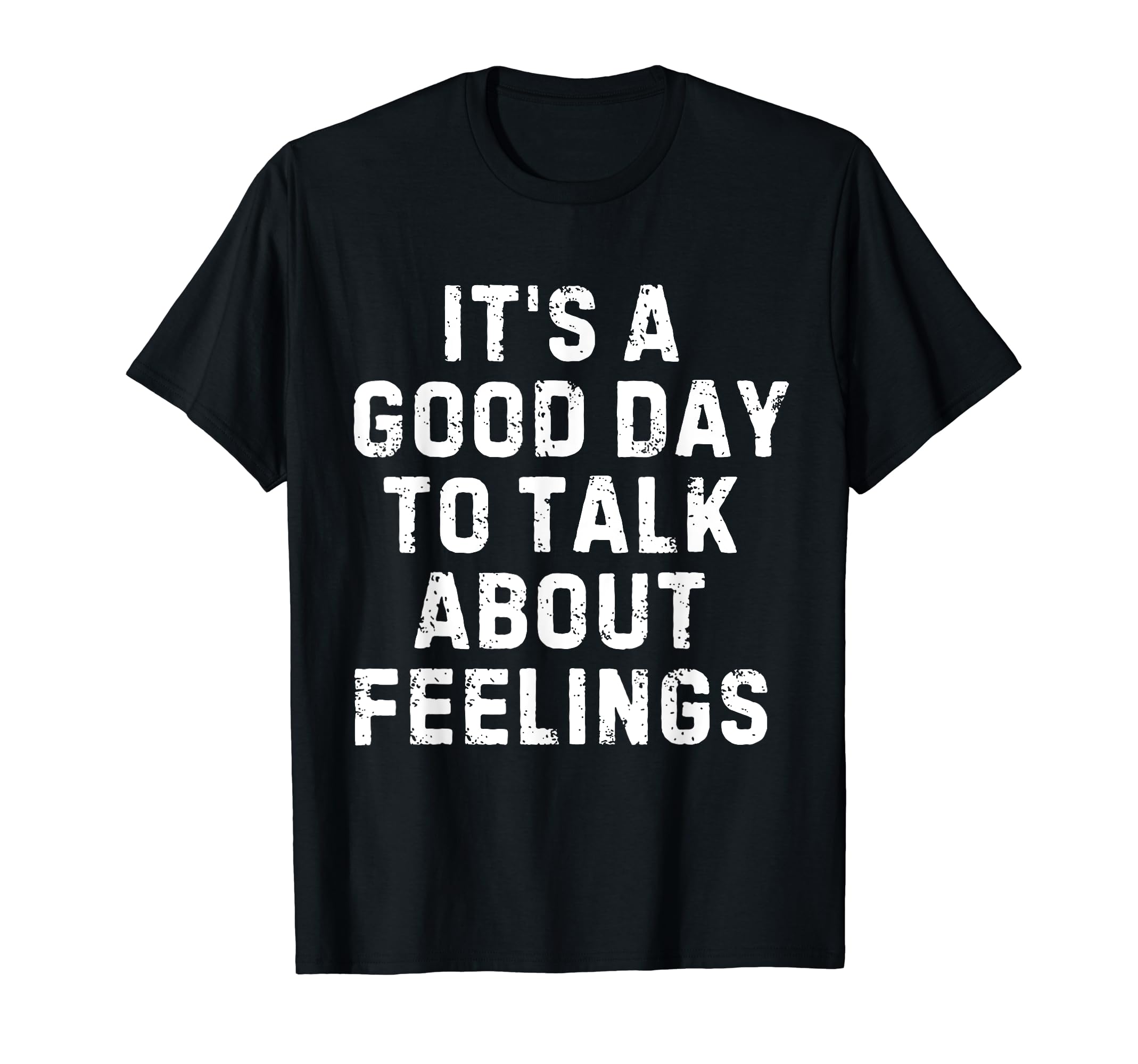 Its Good Day To Talk About Feelings T-Shirt - Aesthetic Graphic Men Women - T-Shirt, Sweatshirt, Hoodie
