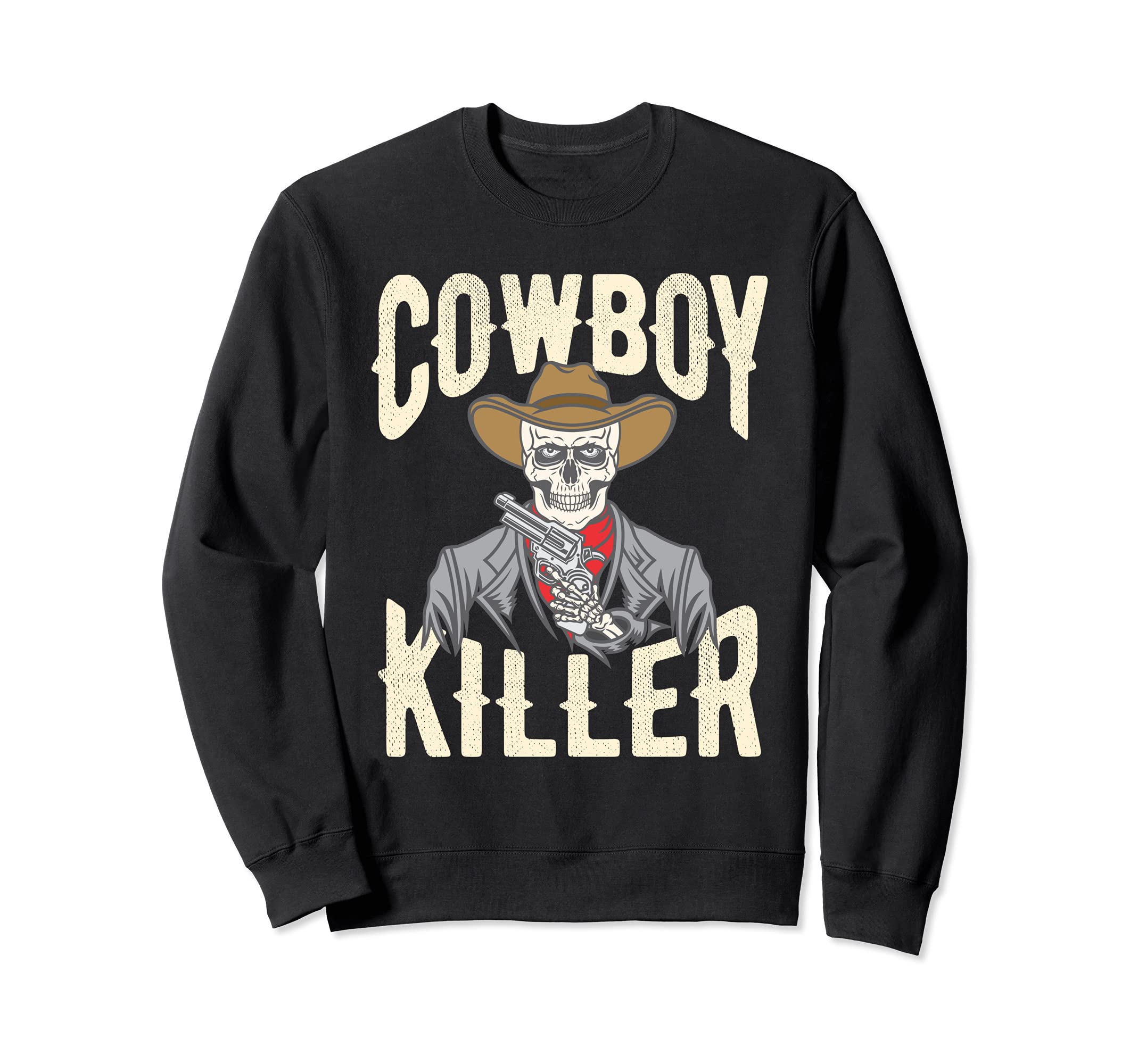Cowboy Killer Cowboy Gifts Cowboy Sweatshirt - Fun Novelty Design Unisex - T-Shirt, Sweatshirt, Hoodie