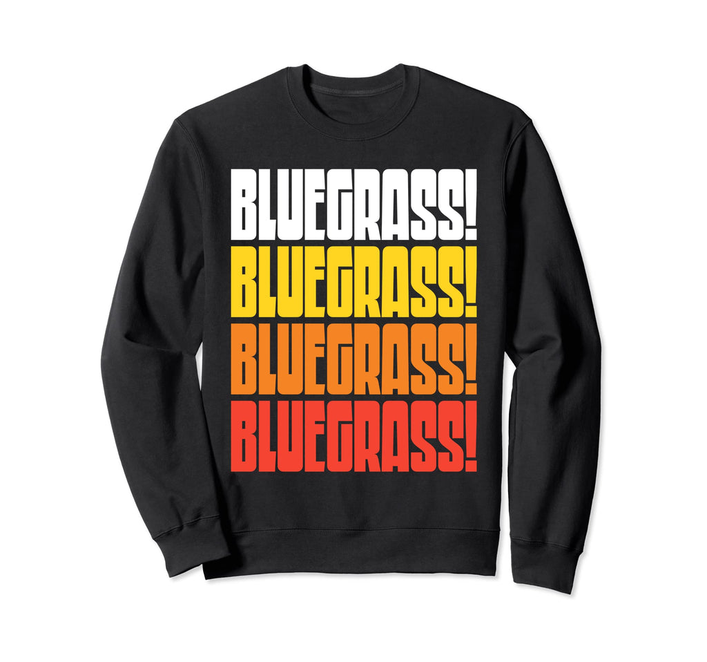 Bluegrass Funny 70S 80S Typography Sweatshirt - Aesthetic Graphic Unisex - T-Shirt, Sweatshirt, Hoodie