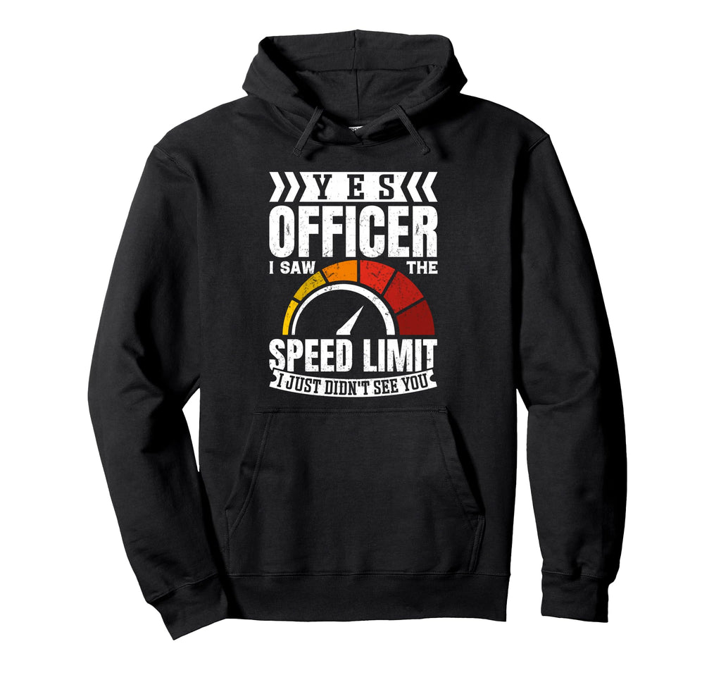 Yes Officer I Saw Speed Limit Car Hoodie - Minimalist Print Men Women - T-Shirt, Sweatshirt, Hoodie