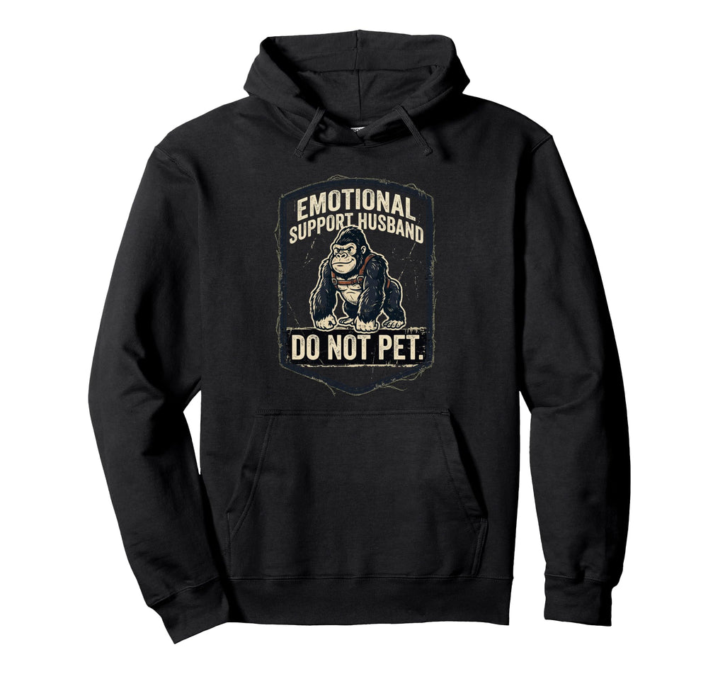 Emotional Support Husband Do Not Pet Hoodie - Aesthetic Graphic Unisex - T-Shirt, Sweatshirt, Hoodie