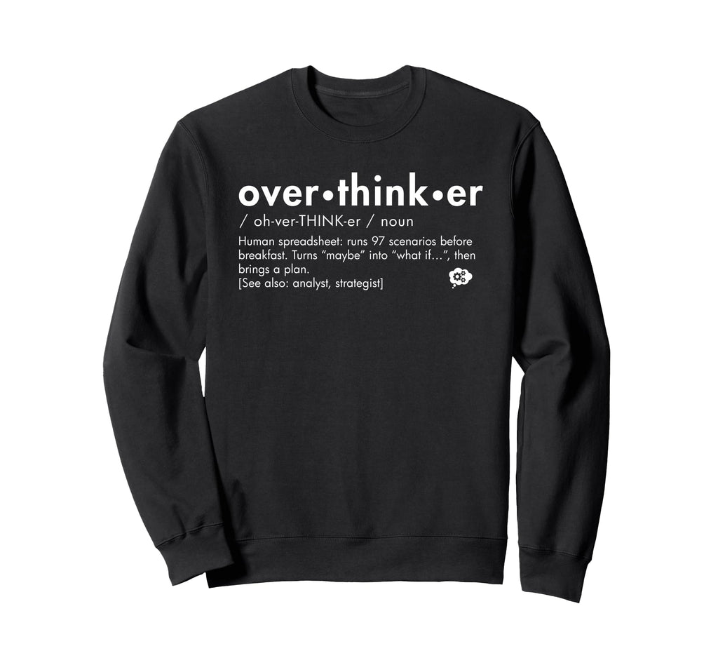 Overthinker Definition Funny Sweatshirt - Trendy Graphic for Adults - T-Shirt, Sweatshirt, Hoodie