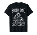 Biker Dad Like Normal Dad Much T-Shirt - Casual Everyday Wear Men Women - T-Shirt, Sweatshirt, Hoodie