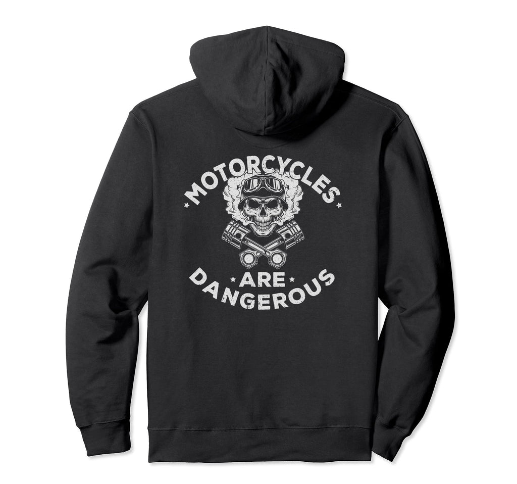 Motorcycles Are Dangerous Funny Ironic Hoodie - Novelty Apparel for Adults - T-Shirt, Sweatshirt, Hoodie
