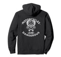 Motorcycles Are Dangerous Funny Ironic Hoodie - Novelty Apparel for Adults - T-Shirt, Sweatshirt, Hoodie