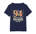 94 Years Too Much Birthday Gift Funny T-Shirt - Trendy Graphic Men Women - T-Shirt, Sweatshirt, Hoodie