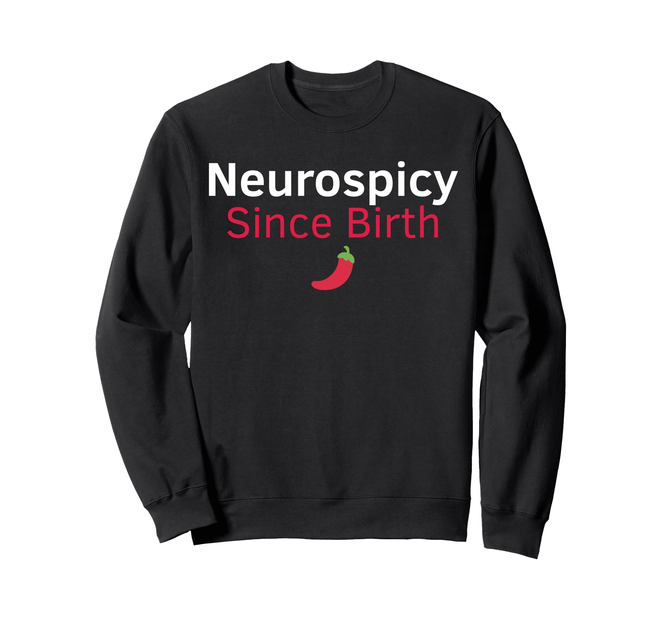Neurospicy Since Birth Funny Adhd Sweatshirt - Aesthetic Graphic Men Women - T-Shirt, Sweatshirt, Hoodie