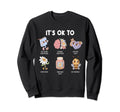 Its Ok To Be Yourself Mental Health Sweatshirt - Aesthetic Graphic Unisex - T-Shirt, Sweatshirt, Hoodie