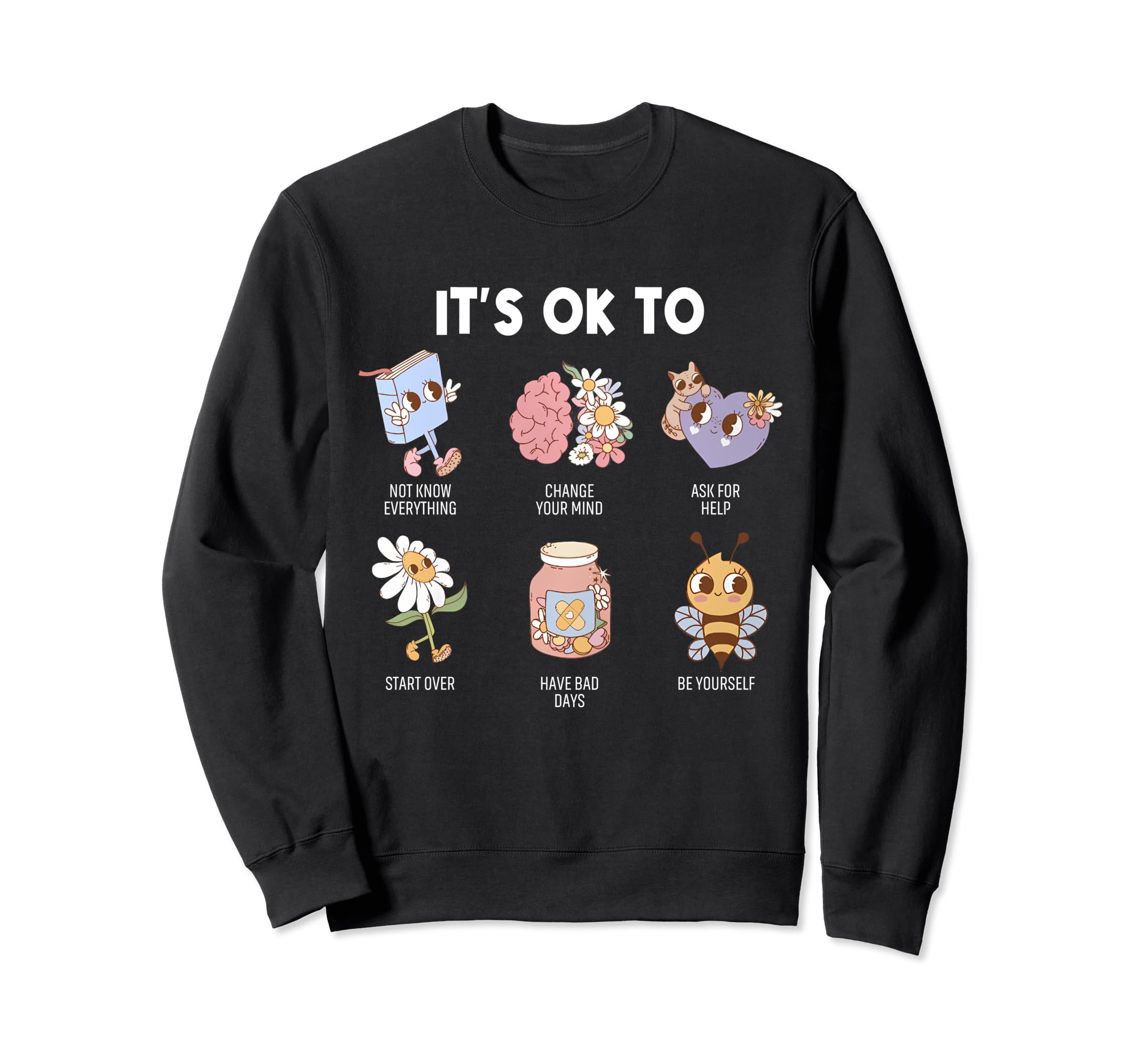 Its Ok To Be Yourself Mental Health Sweatshirt - Aesthetic Graphic Unisex - T-Shirt, Sweatshirt, Hoodie