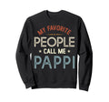 My Favorite People Call Me Pappi Sweatshirt - Unique Graphic for Adults - T-Shirt, Sweatshirt, Hoodie