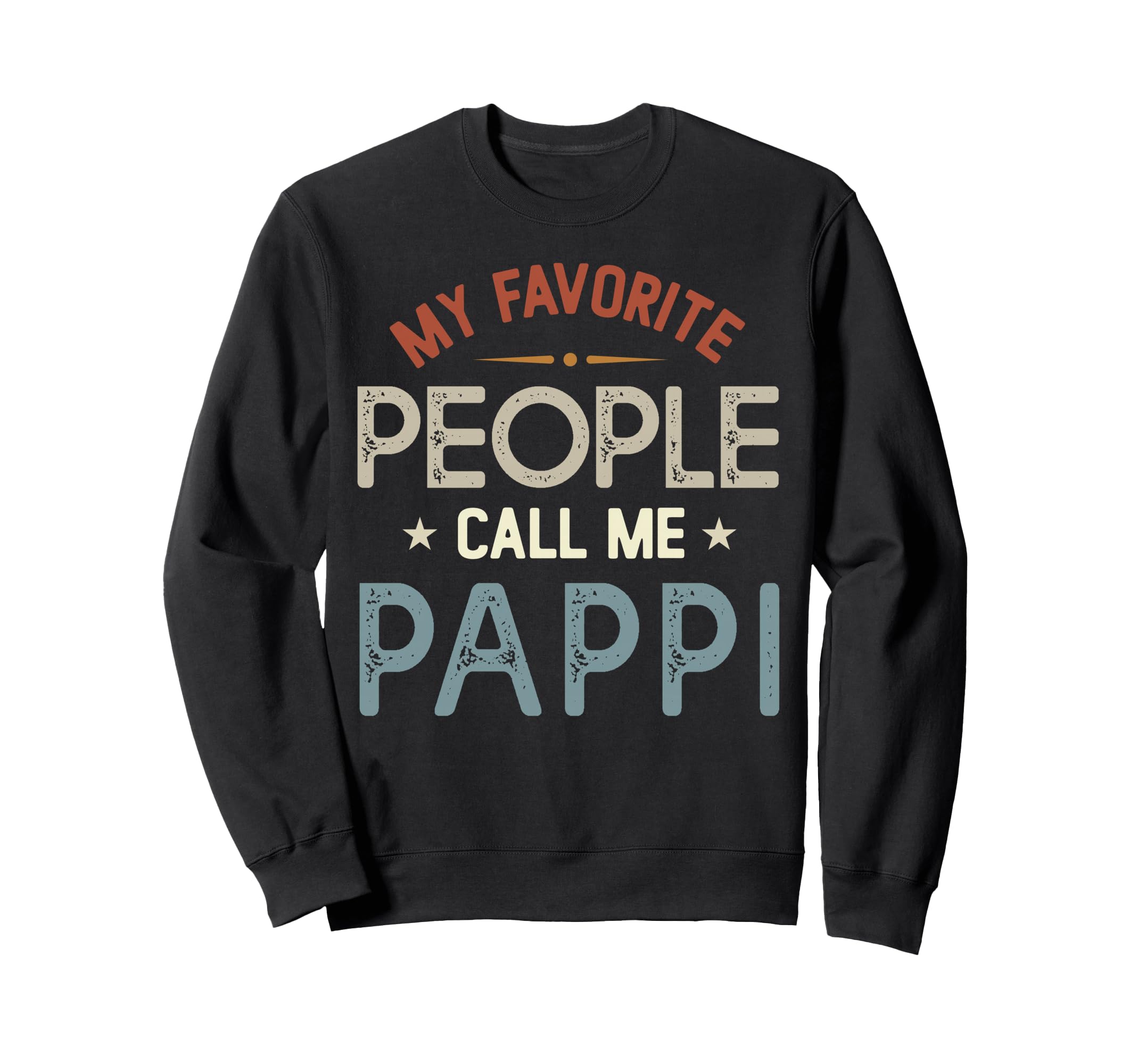 My Favorite People Call Me Pappi Sweatshirt - Unique Graphic for Adults - T-Shirt, Sweatshirt, Hoodie