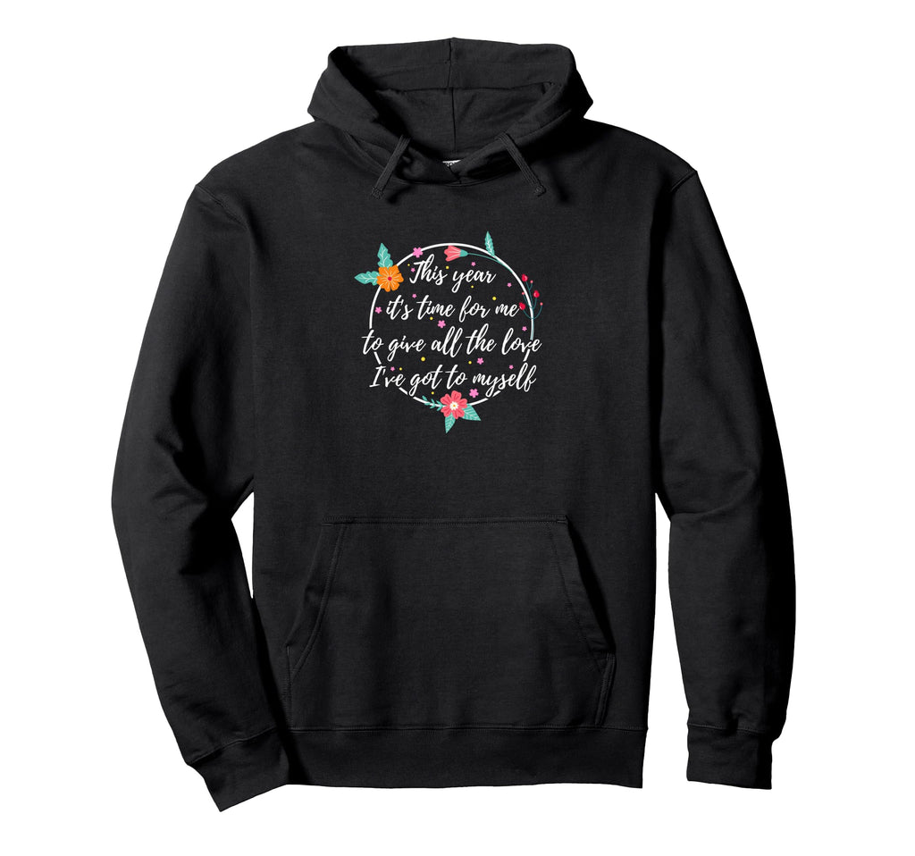 Self Appreciation Love Valentines Hoodie - Fun Novelty Design for Adults - T-Shirt, Sweatshirt, Hoodie