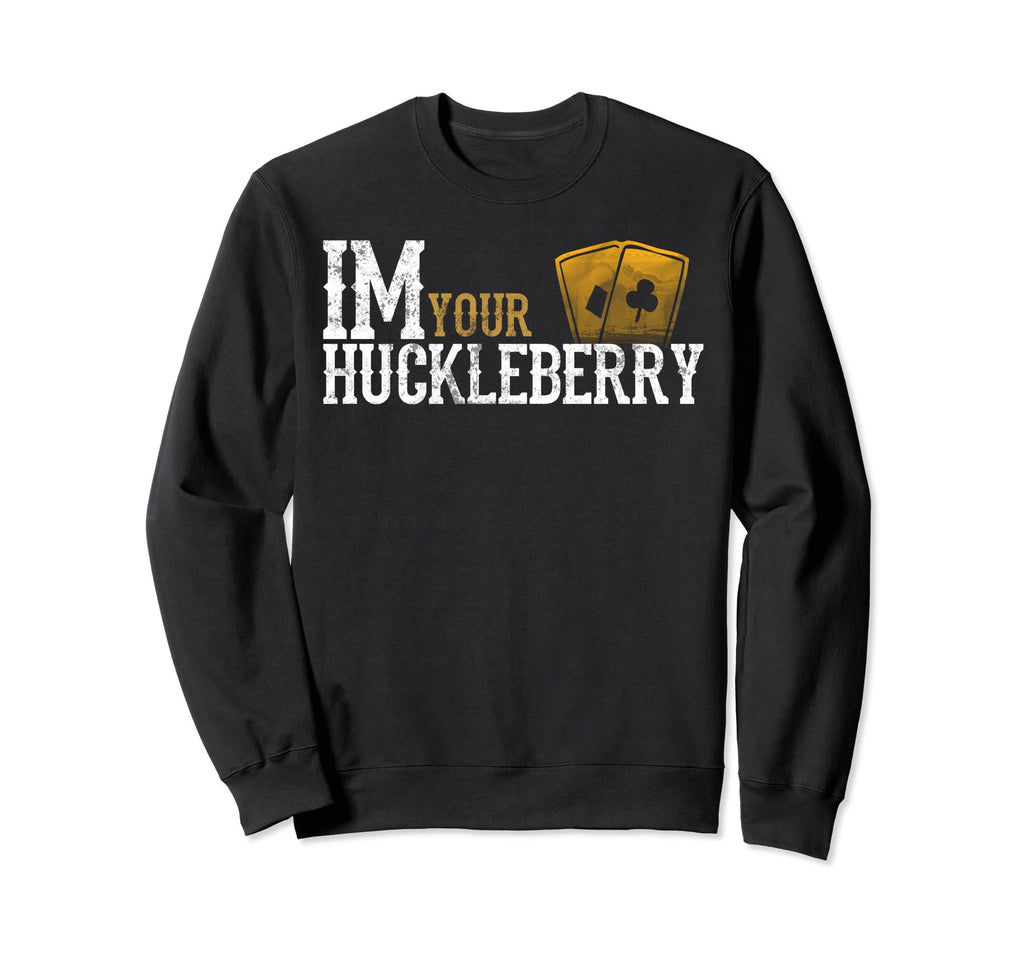 Im Your Huckleberry Cards Western Sweatshirt - Custom Art Print Unisex - T-Shirt, Sweatshirt, Hoodie