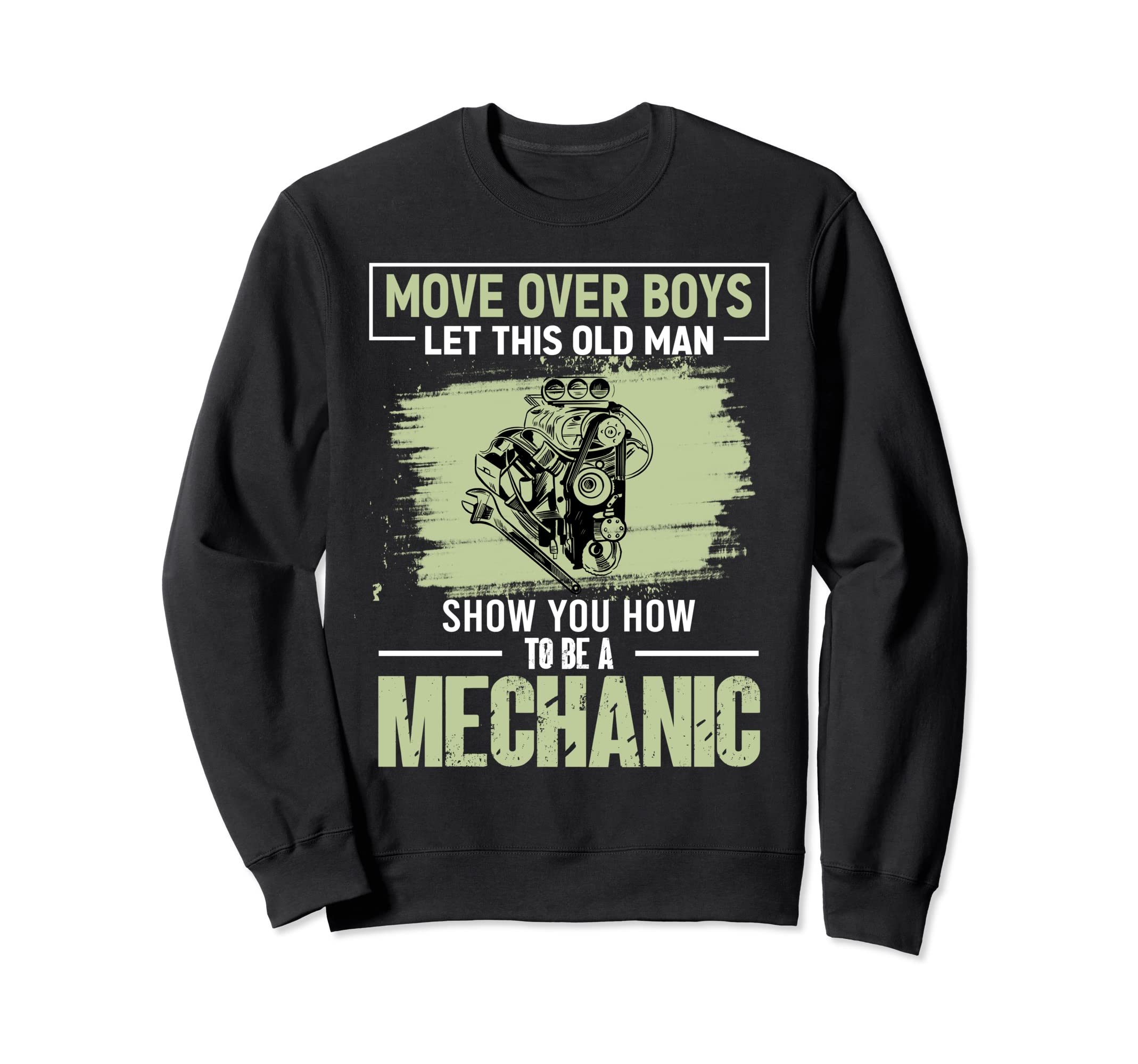 Move Over Let This Old Show You To Sweatshirt - Unique Graphic Men Women - T-Shirt, Sweatshirt, Hoodie