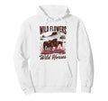 Wild Horses Wildflowers Cowgirl Country Hoodie - Trendy Graphic Unisex - T-Shirt, Sweatshirt, Hoodie