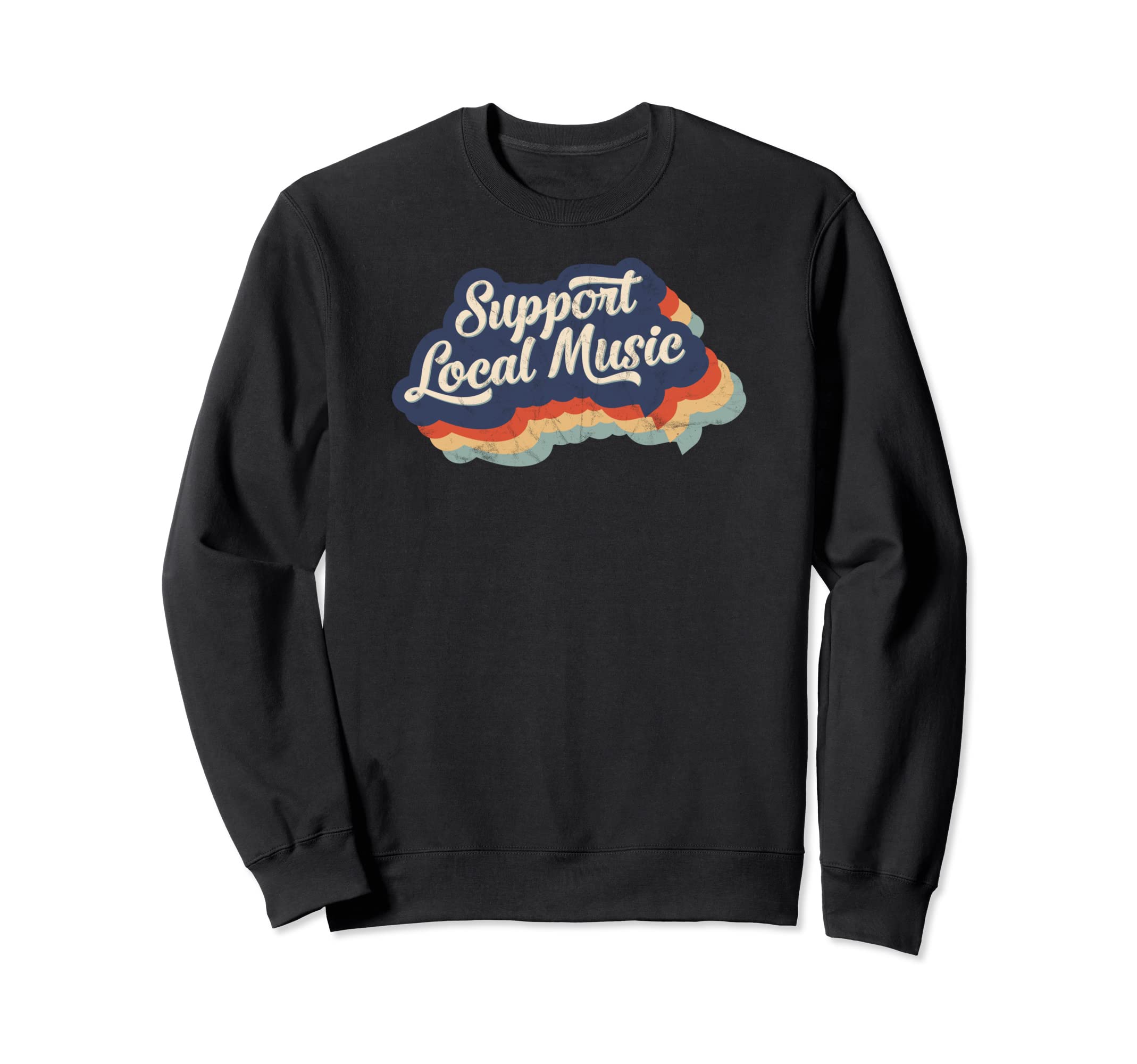 Support Local Music Distressed Typography Sweatshirt - Graphic Print Unisex - T-Shirt, Sweatshirt, Hoodie