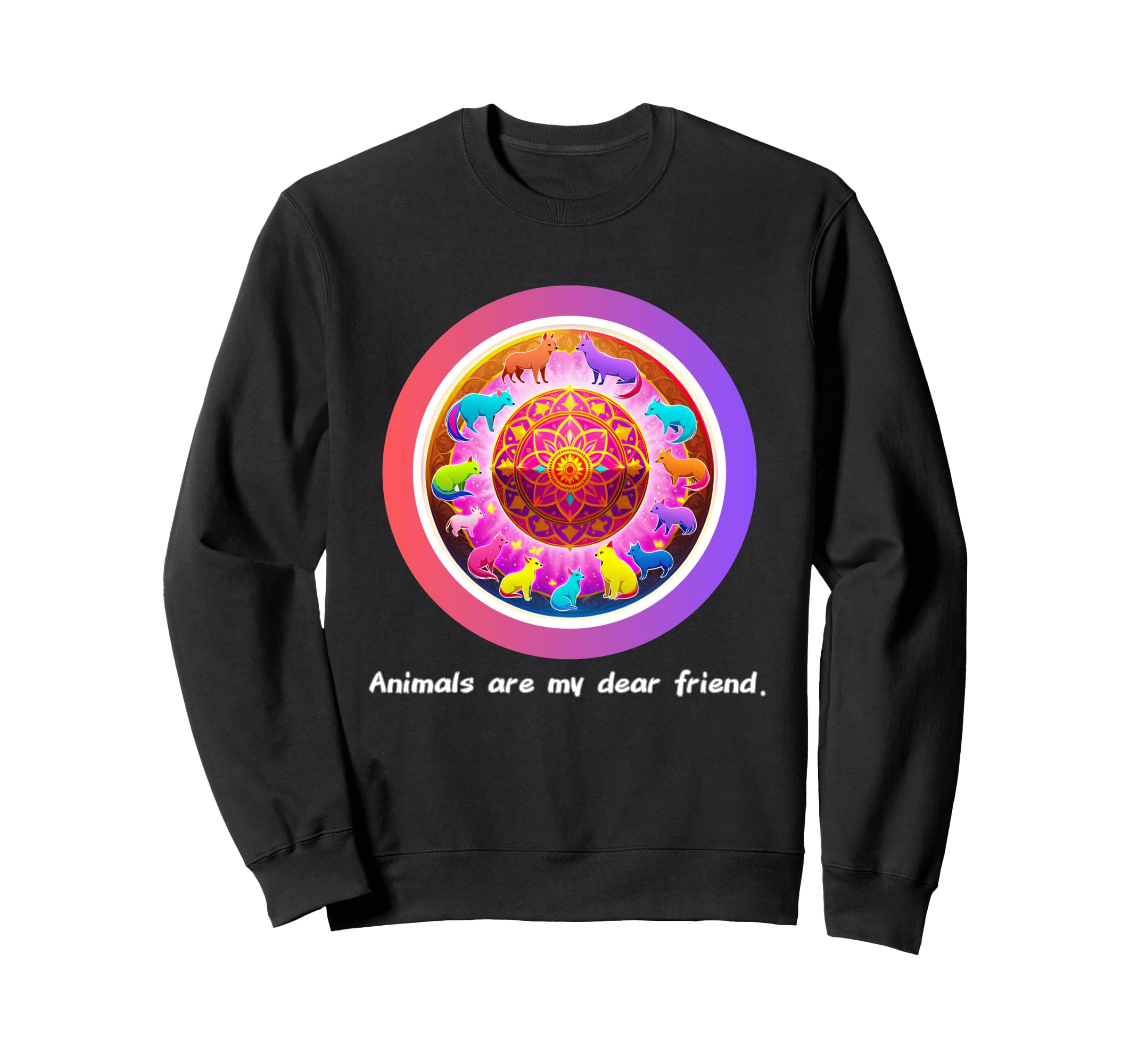 Animals Are My Best Friends Sacred Sweatshirt - Streetwear Style Unisex - T-Shirt, Sweatshirt, Hoodie
