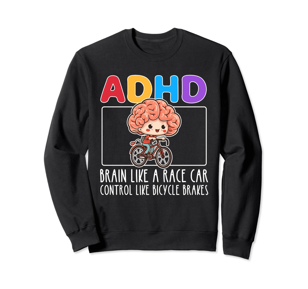 Adhd Brain Like Race Car Control Sweatshirt - Fun Novelty Design Unisex - T-Shirt, Sweatshirt, Hoodie