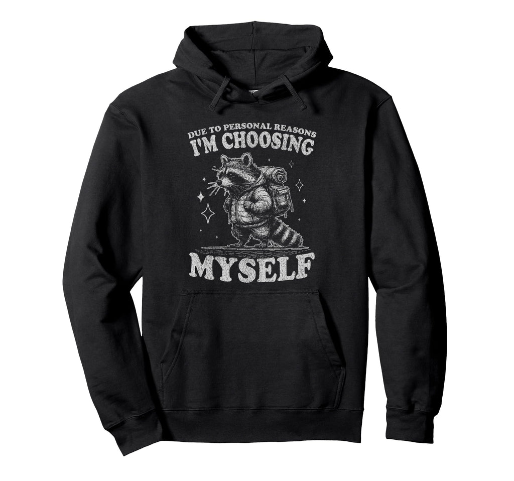 Choosing Myself Self Care Hiking Raccoon Hoodie - Unique Graphic Men Women - T-Shirt, Sweatshirt, Hoodie
