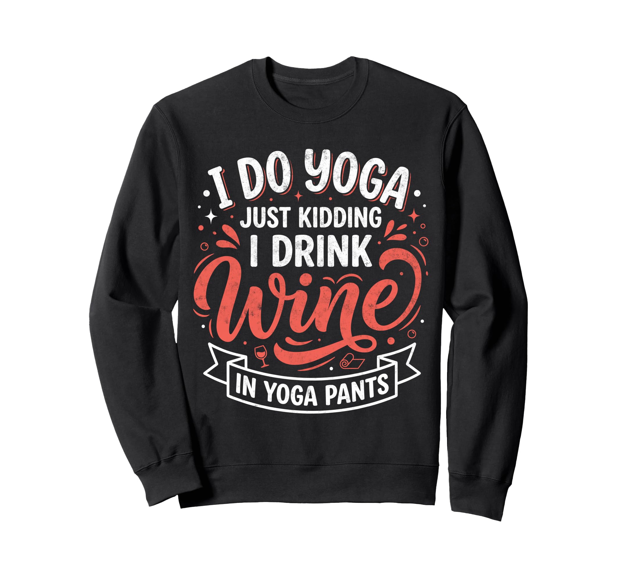 I Do Yoga Just Kidding I Drink Wine Sweatshirt - Trendy Graphic Men Women - T-Shirt, Sweatshirt, Hoodie
