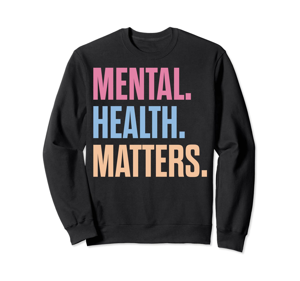 Mental Health Matters Mental Sweatshirt - Minimalist Print Men Women - T-Shirt, Sweatshirt, Hoodie