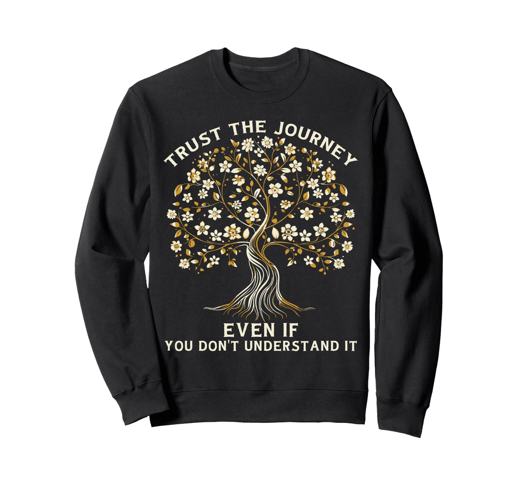 Trust Journey Tree Life Growth Sweatshirt - Fun Novelty Design for Adults - T-Shirt, Sweatshirt, Hoodie